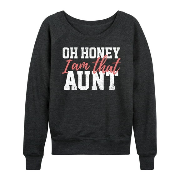 Instant Message - Oh Honey I am That Aunt - Women's Lightweight French Terry Long Sleeve Shirt