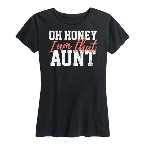 Instant Message - Oh Honey I am That Aunt - Women's Short Sleeve Graphic T-Shirt