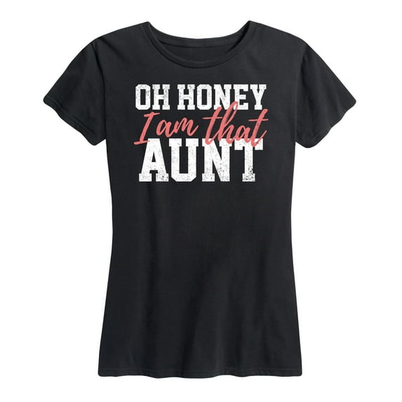Instant Message - Oh Honey I am That Aunt - Women's Short Sleeve Graphic T-Shirt