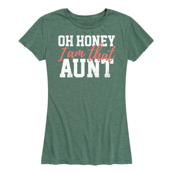 Instant Message - Oh Honey I am That Aunt - Women's Short Sleeve Graphic T-Shirt