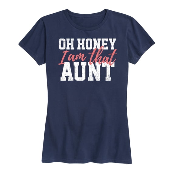 Instant Message - Oh Honey I am That Aunt - Women's Short Sleeve Graphic T-Shirt
