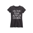 thumbnail image 1 of Instant Message - Ok But First Apple Cider - Women's Short Sleeve Graphic T-Shirt, 1 of 5