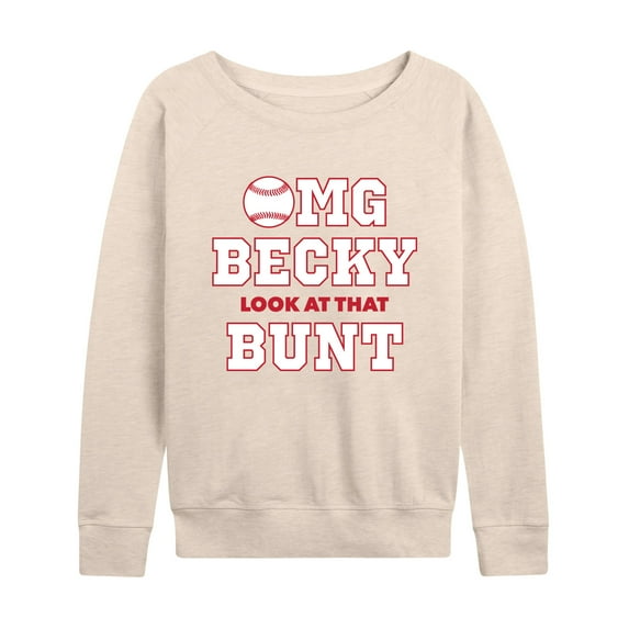 Instant Message - Omg Becky Look At That Bunt - Women's Lightweight French Terry Long Sleeve Shirt