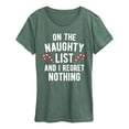 thumbnail image 1 of Instant Message - On the Naughty List I Regret Nothing - Women's Short Sleeve Graphic T-shirt, 1 of 5