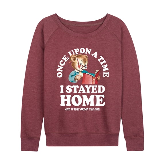 Instant Message - Once Upon A Time Stayed Home - Women's French Terry Long Sleeve Pullover