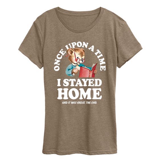 Instant Message - Once Upon A Time Stayed Home - Women's Short Sleeve Graphic T-Shirt