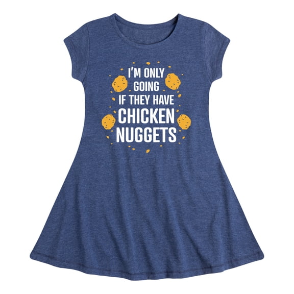 Instant Message - Only Going if They Have Chicken Nuggets - Toddler & Youth Girls Fit & Flare Dress