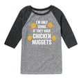 thumbnail image 1 of Instant Message - Only Going if They Have Chicken Nuggets - Toddler & Youth Raglan Graphic T-Shirt, 1 of 6