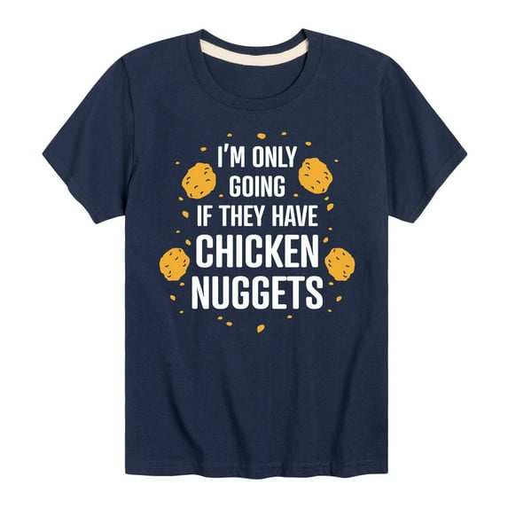 Instant Message - Only Going if They Have Chicken Nuggets - Toddler & Youth Short Sleeve Graphic T-Shirt