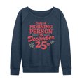 thumbnail image 1 of Instant Message - Only Morning Person December 25 Christmas - Women's Lightweight French Terry Long Sleeve Shirt, 1 of 6
