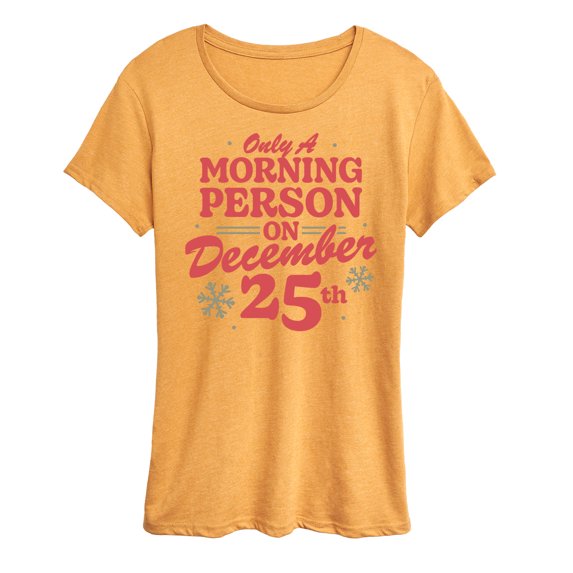 Instant Message - Only Morning Person December 25 - Women's Short Sleeve Graphic T-Shirt