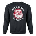 thumbnail image 1 of Instant Message - Only Santa Can Judge Me - Christmas Santa Gift Adult Crew Fleece, 1 of 5