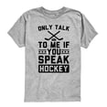 thumbnail image 1 of Instant Message - Only Talk To Me If You Speak Hockey - Youth Boys Short Sleeve Graphic T-Shirt, 1 of 5
