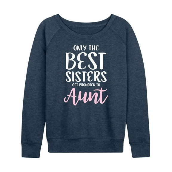 Instant Message - Only The Best Sisters - Women's Lightweight French Terry Long Sleeve Shirt