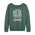 thumbnail image 1 of Instant Message - Only The Best Sisters Women's Lightweight French Terry Wide Neck Long Sleeve Graphic Shirt, 1 of 6