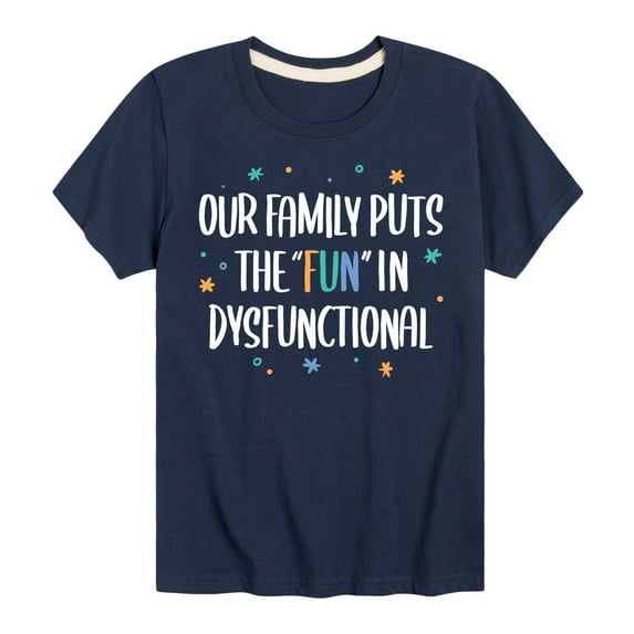 Instant Message - Our Family Puts the "Fun" in Dysfunctional - Toddler & Youth Short Sleeve Graphic T-Shirt