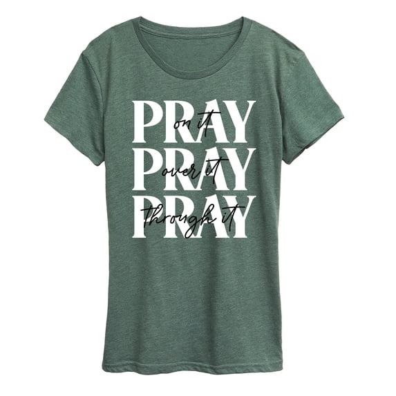 Instant Message - Pray On It Pray Over It Pray Through It - Women's Short Sleeve Graphic T-Shirt