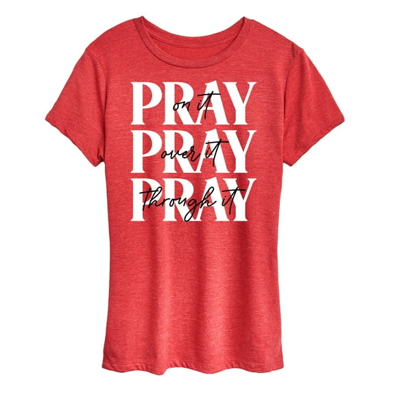 Instant Message - Pray On It, Pray Over It, Pray Through It - Women's Short Sleeve Graphic T-Shirt