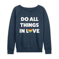 thumbnail image 1 of Instant Message - Do All Things In Love - Women's French Terry Long Sleeve Pullover, 1 of 6
