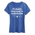 thumbnail image 1 of Instant Message - Probably Listening To Audiobooks  - Women's Short Sleeve Graphic T-Shirt, 1 of 7