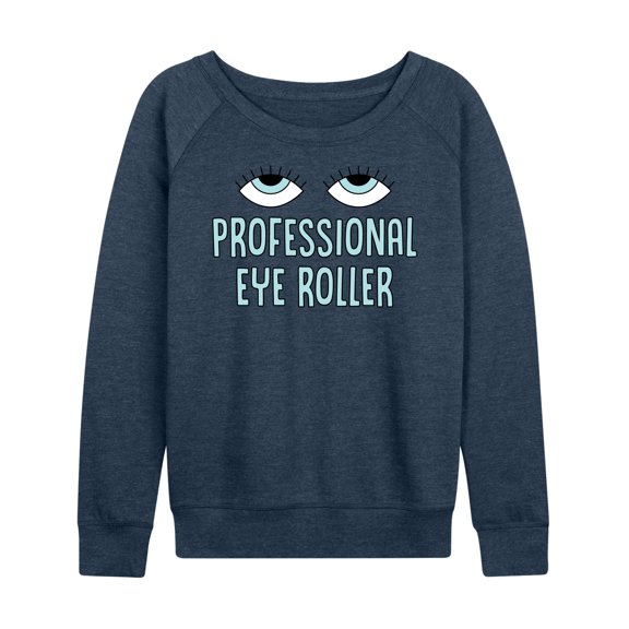 Instant Message - Professional Eye Roller - Women's Lightweight French Terry Long Sleeve Shirt