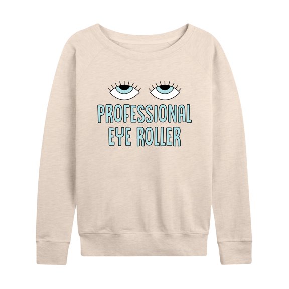 Instant Message - Professional Eye Roller - Women's Lightweight French Terry Long Sleeve Shirt