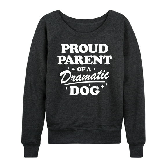 Instant Message - Proud Parent Dramatic Dog - Women's Lightweight French Terry Long Sleeve Shirt