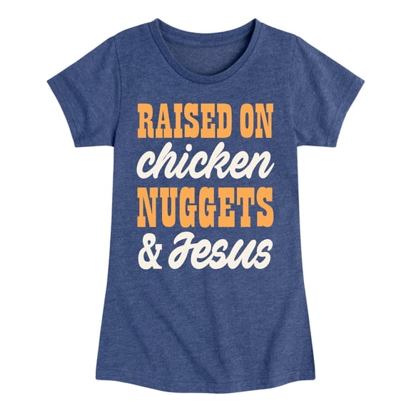 Instant Message - Raised On Chicken Nuggets And Jesus - Toddler & Youth Girls Short Sleeve Graphic T-Shirt