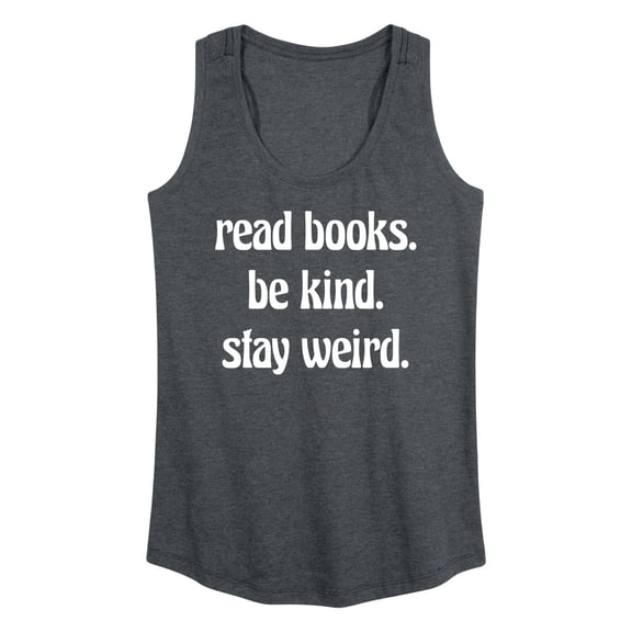 Instant Message - Read Books Be Kind Stay Weird - Women's Racerback Tank Top