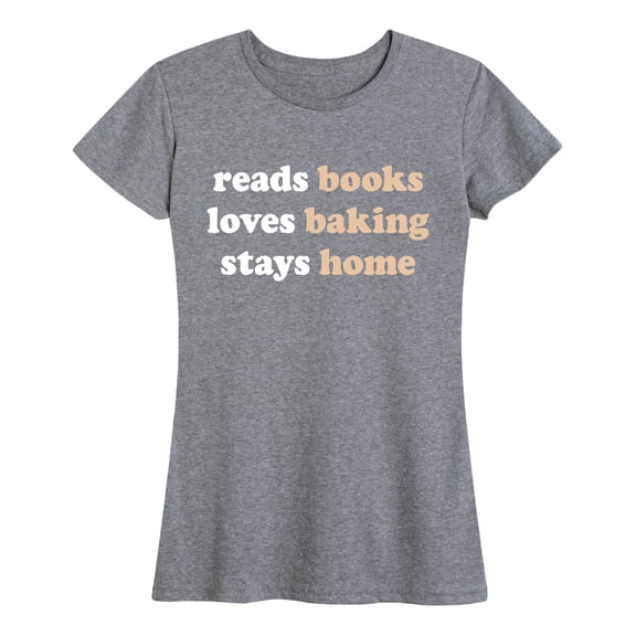 Instant Message - Reads Books Loves Baking Stays Home - Women's Short Sleeve Graphic T-shirt