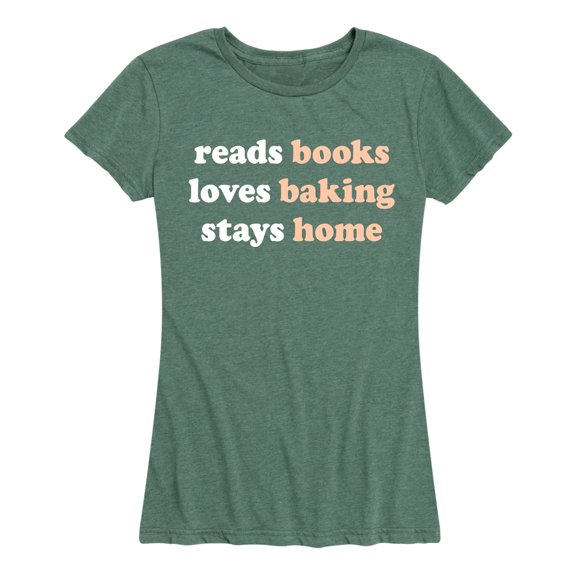 Instant Message - Reads Books Loves Baking Stays Home - Women's Short Sleeve Graphic T-shirt