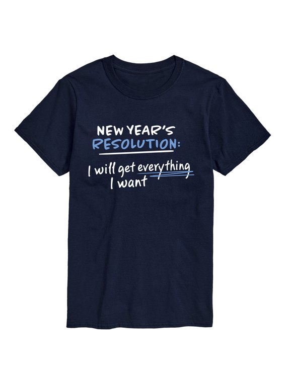 - Resolution Get Everything I Want Men's Short Sleeve Graphic T-Shirt