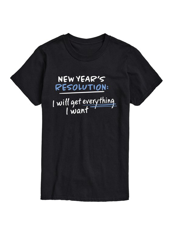 - Resolution Get Everything I Want Men's Short Sleeve Graphic T-Shirt