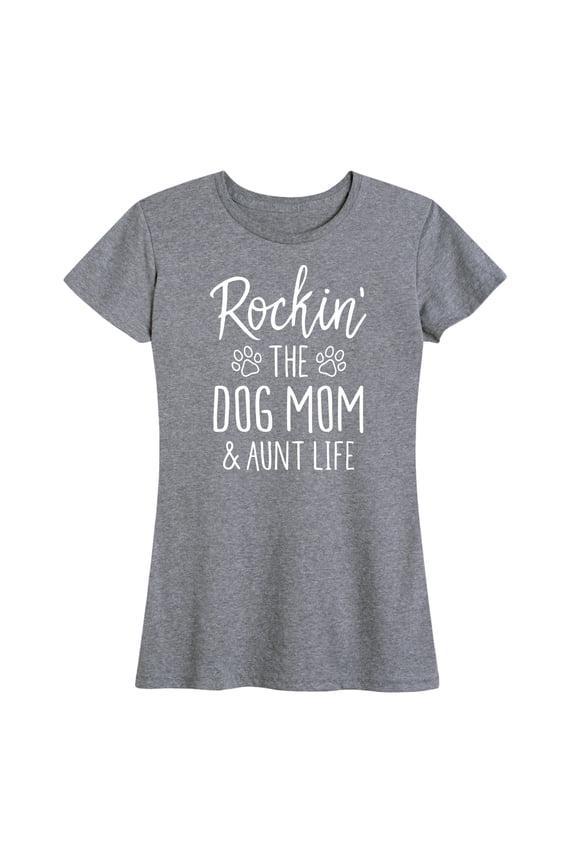 - Rockin The Dog Mom And Aunt Life - Women's Short Sleeve Graphic T-Shirt