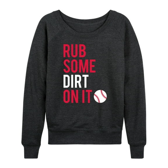 Instant Message - Rub Some Dirt On It - Women's Lightweight French Terry Long Sleeve Shirt