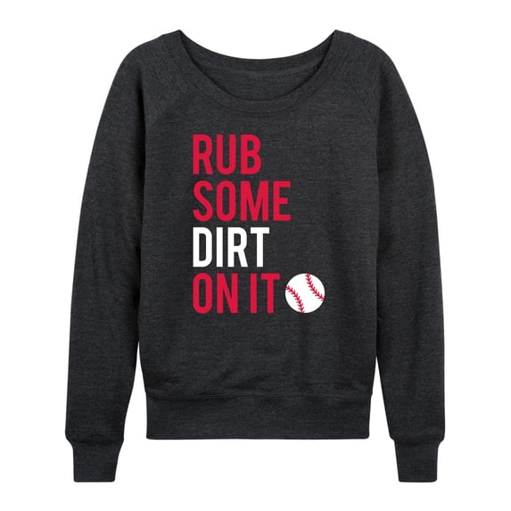 Instant Message - Rub Some Dirt On It - Women's Lightweight French Terry Long Sleeve Shirt