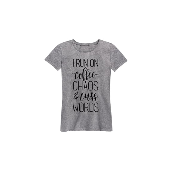Instant Message - Run on Coffee Chaos and Cuss Words - Women's Short Sleeve Graphic T-Shirt