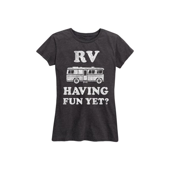Instant Message - Rv Having Fun Yet - Women's Short Sleeve Graphic T-Shirt