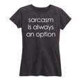 thumbnail image 1 of Instant Message - Sarcasm Is Always An Option - Women's Short Sleeve Graphic T-Shirt, 1 of 5