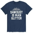 thumbnail image 1 of Instant Message - Sawdust Is Man Glitter - Men's Short Sleeve Graphic T-Shirt, 1 of 5