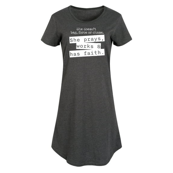 Instant Message - She Doesn't Beg, Force, or Chase; She Prays, Works, & has Faith - Women's Sleeveless Shift Dress