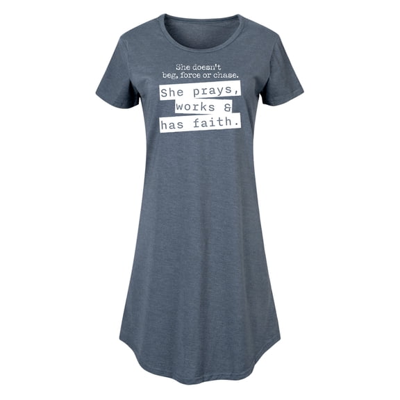 Instant Message - She Doesn't Beg, Force, or Chase; She Prays, Works, & has Faith - Women's Sleeveless Shift Dress