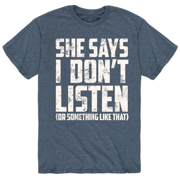 Instant Message - She Says I Don't Listen - Men's Short Sleeve Graphic T-Shirt