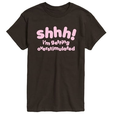 Instant Message - Shhh Overstimulated - Men's Short Sleeve Graphic T-Shirt