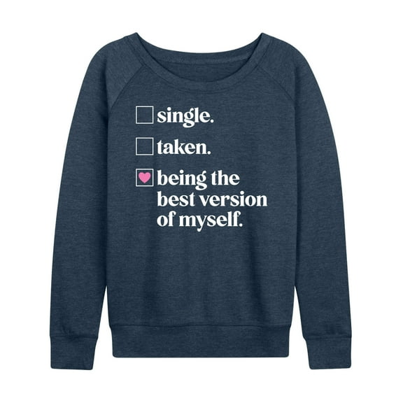 Instant Message - Single, Taken, Best Version of Myself - Women's Lightweight French Terry Long Sleeve Shirt