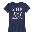 thumbnail image 1 of Instant Message - Sleep Is My Valentine - Women's Short Sleeve Graphic T-Shirt, 1 of 5