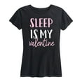 thumbnail image 1 of Instant Message - Sleep Is My Valentine - Women's Short Sleeve Graphic T-Shirt, 1 of 5
