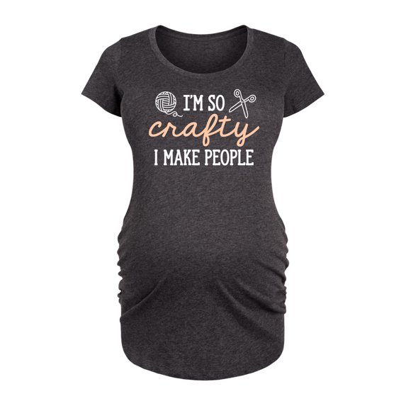 Instant Message - So Crafty I Make People - Women's Maternity Scoop Neck Graphic T-Shirt