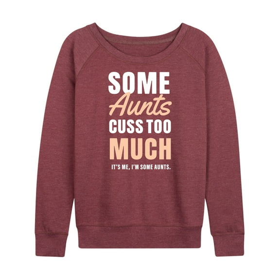 Instant Message - Some Aunts Cuss Too Much - Women's Lightweight French Terry Long Sleeve Shirt