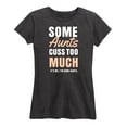 thumbnail image 1 of Instant Message - Some Aunts Cuss Too Much - Women's Short Sleeve Graphic T-Shirt, 1 of 6